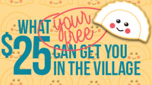 A playful image featuring a smiling dumpling and text that reads "What $25 can get you in the village," highlighting local community offerings in Crescent Heights.